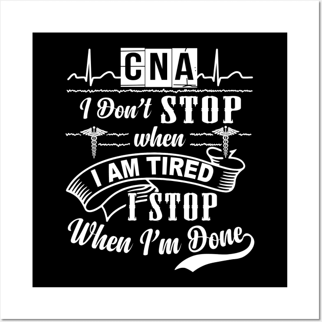 Cna I Stop When Im Done Wall Art by isaacjjim